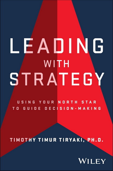 Leading with Strategy: Using Your North Star to Guide Decision-Making - TIMOTHY TIRYAKI