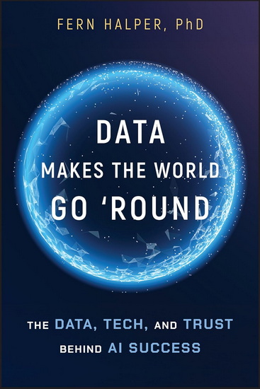Data Makes the World Go 'Round: The Data, Tech, and Trust Behind AI Success - FERN HALPER