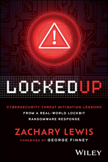 Locked Up: Cybersecurity Threat Mitigation Lessons from A Real-World LockBit Ransomware Response - ZACHARY LEWIS
