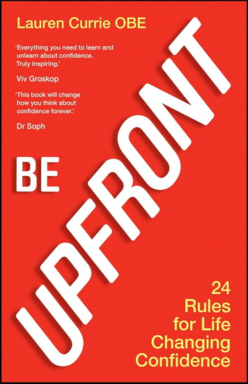Be Upfront: Confidence isn't what you think it is - LAUREN CURRIE