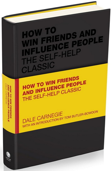 How to Win Friends and Influence People: A Self-Help Classic - DALE CARNEGIE - TOM BUTLER-BOWDON