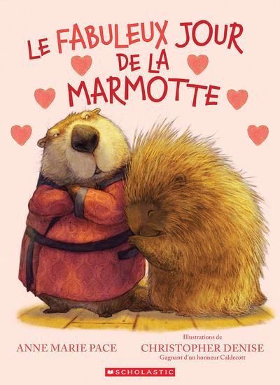 Le Fabuleux jour de la marmotte - ANNE MARIE PACE - CHRISTOPHER DENISE