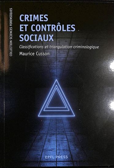 Crimes et contrôles sociaux : classifications et triangulation criminologique - MAURICE CUSSON