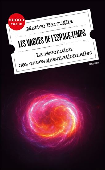 Les Vagues de l&#39;espace-temps : la révolution des ondes gravitationnelles - MATTEO BARSUGLIA