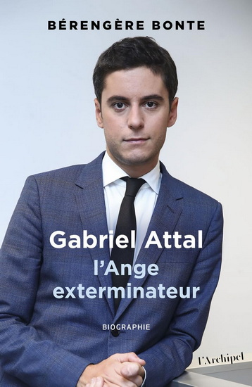Gabriel Attal : l'ange exterminateur - BÉRENGÈRE BONTE