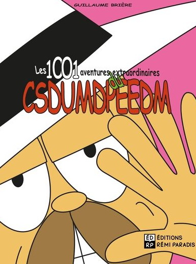 Les 1001 aventures extraordinaires du CSDUMDPEEDM - GUILLAUME BRIÈRE