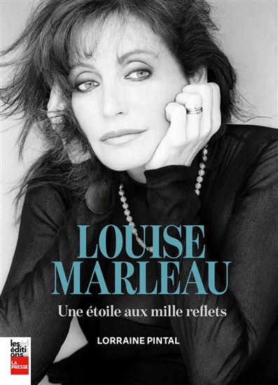Louise Marleau : l&#39;étoile aux mille reflets - LORRAINE PINTAL