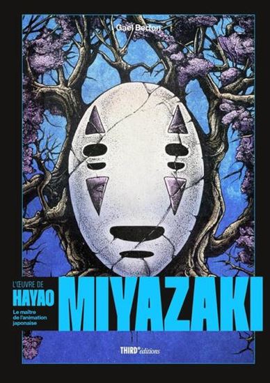 L&#39;Oeuvre de Hayao Miyazaki : le maître de l&#39;animation japonaise - GAEL BERTON