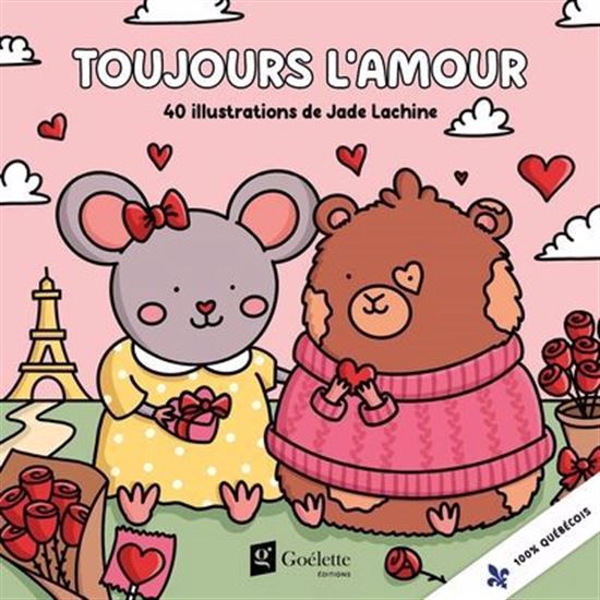 Toujours l&#39;amour : 40 illustrations de jade lachine - JADE LACHINE