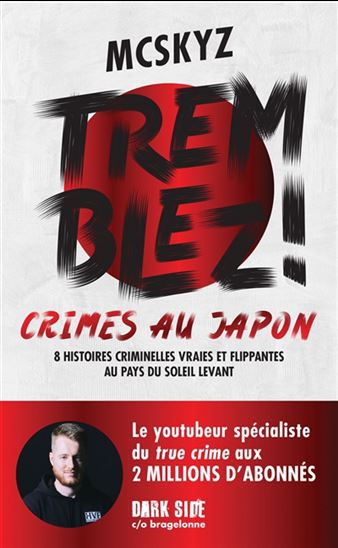 Tremblez ! : crimes au Japon : 8 histoires criminelles vraies et flippantes au pays du soleil levant - MCSKYZ - ABIGAËL GIROUD