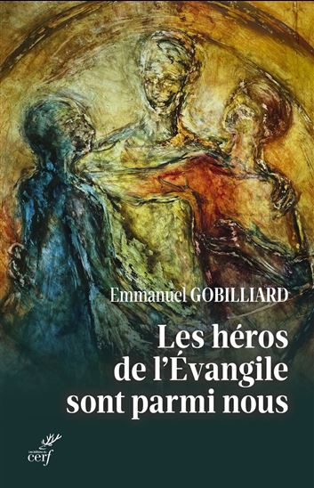Les Héros de l&#39;évangile sont parmi nous - EMMANUEL GOBILLIARD