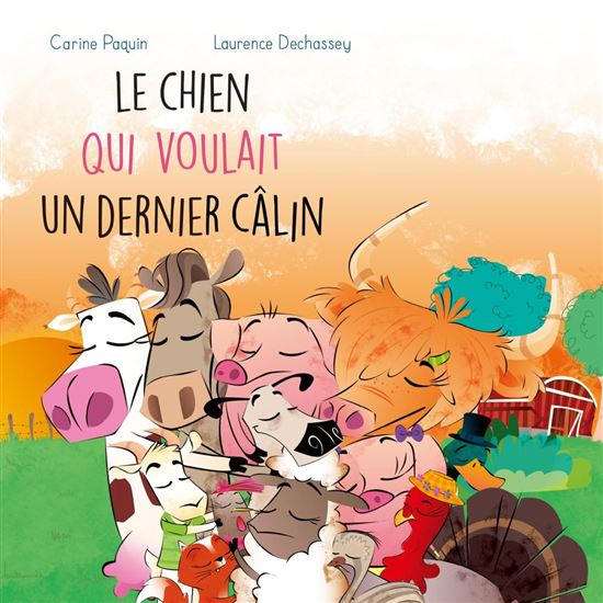 Le Chien qui voulait un dernier câlin - CARINE PAQUIN - LAURENCE DECHASSEY