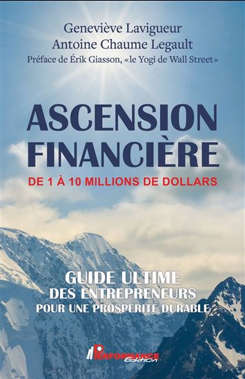 Ascension financière de 1 à 10 millions de dollars - GENEVIÈVE LAVIGUEUR - ANTOINE CHAUME