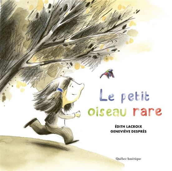 Le Petit oiseau rare - ÉDITH LACROIX - GENEVIÈVE DESPRÉS