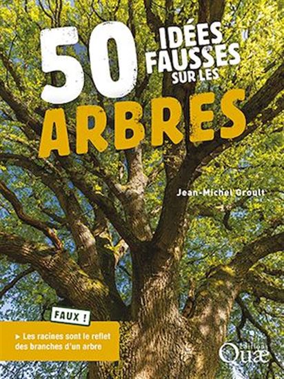 50 idées fausses sur les arbres - JEAN-MICHEL GROULT