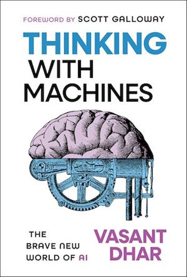 Thinking With Machines: My 40 Year AI Odyssey - VASANT DHAR
