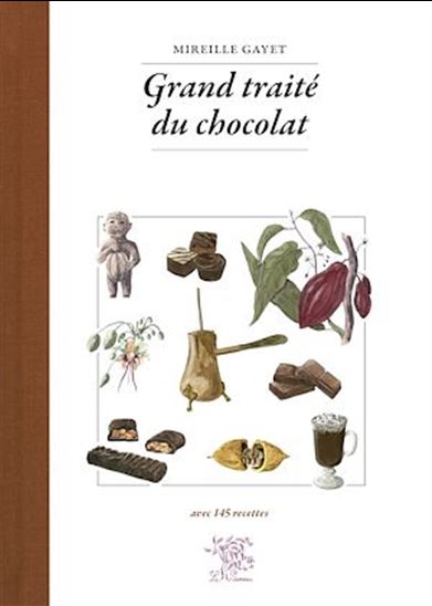 Grand traité du chocolat - MIREILLE GAYET