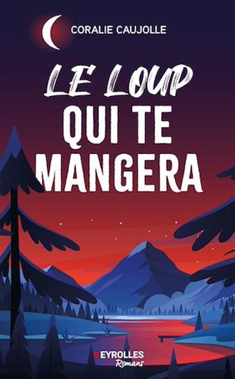 Le Loup qui te mangera - CORALIE CAUJOLLE
