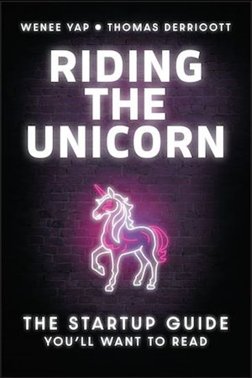Riding the Unicorn: The Startup Guide You&#39;ll Want to Read - WENEE YAP - THOMAS DERRICOTT