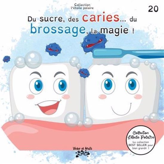 Du sucre, des caries... du brossage, la magie ! - COLLECTIF