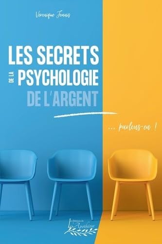 Les Secrets de la psychologie de l&#39;argent... parlons-en ! - VÉRONIQUE JOANIS