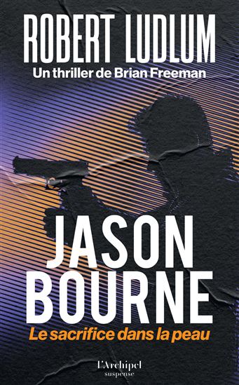 Jason Bourne : le sacrifice dans la peau - BRIAN FREEMAN