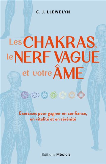 Les Chakras, le nerf vague et votre âme - C.J. LLEWELYN