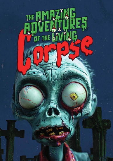 The Amazing Adventures of the Living Corpse, - 