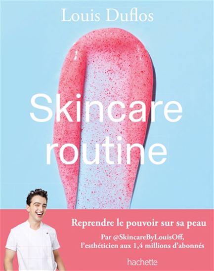 Skincare routine : reprendre le pouvoir sur sa peau - LOUIS DUFLOS