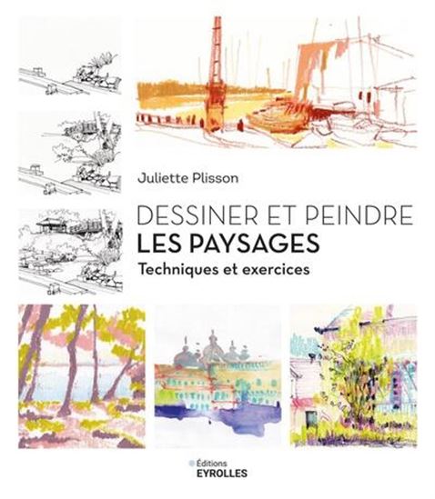 Dessiner et peindre les paysages : techniques et exercices - JULIETTE PLISSON