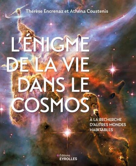 L&#39;Énigme de la vie dans le cosmos : à la recherche d&#39;autres mondes habitables dans le Système solaire et au-delà - THÉRÈSE ENCRENAZ - ATHÉNA COUSTENIS