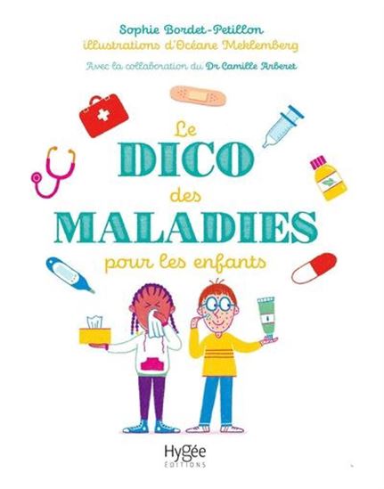 Le Dico des maladies pour les enfants - SOPHIE BORDET-PETILLON - OCÉANE MEKLEMBERG