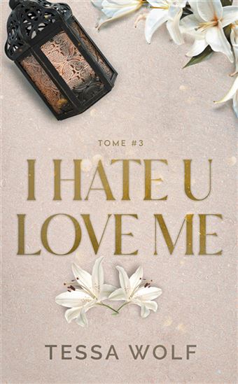 I hate u love me #03 - TESSA WOLF