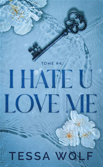 I hate u love me #04 - TESSA WOLF