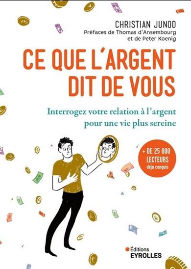 Ce que l'argent dit de vous : interrogez votre relation à l'argent pour une vie plus sereine N. éd. - CHRISTIAN JUNOD