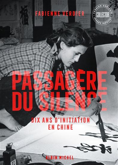 Passagère du silence : dix ans d&#39;initiation en Chine Éd. collector illustrée - FABIENNE VERDIER