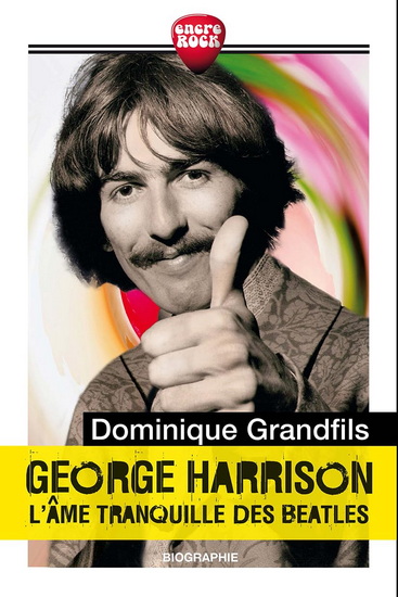 George Harrison : l'âme tranquille des Beatles - DOMINIQUE GRANDFILS