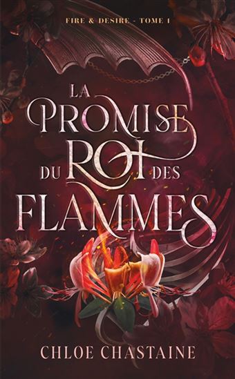 Fire & Desire T.01 La promise du roi des flammes - CHLOE CHASTAINE