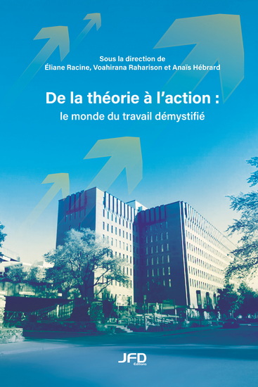 De la théorie à l’action : le monde du travail démystifié - ÉLIANE RACINE & AL
