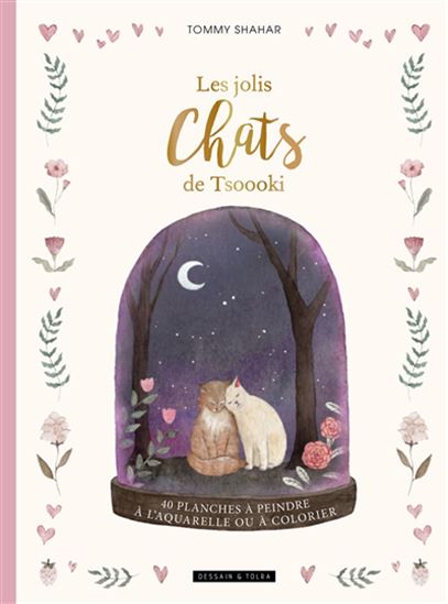 Les Jolis chats de Tsoooki : 40 planches à peindre à l'aquarelle ou à colorier - TOMMY SHAHAR