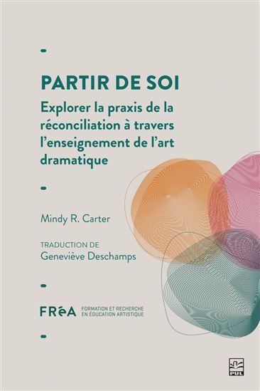 Partir de soi : Explorer la praxis de la réconciliation à travers l’enseignement de l’art dramatique - MINDY R CARTER