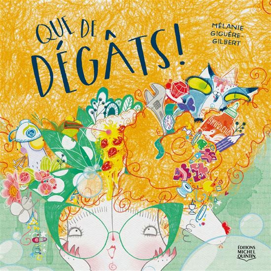 Que de dégâts ! - MÉLANIE GIGUÈRE-GILBERT