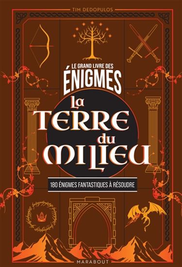 Le Grand livre des énigmes : La terre du milieu : 180 énigmes fantastiques à résoudre - TIM DEDOPULOS