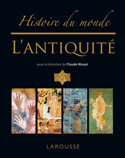 Histoire du monde : l&#39;Antiquité N. éd. - CLAUDE MOSSÉ & AL