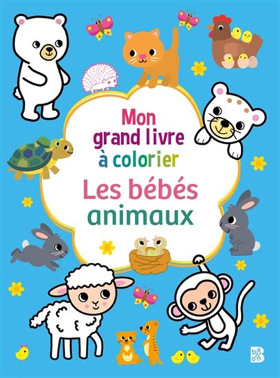 Mon grand livre à colorier : Les bébés animaux - COLLECTIF
