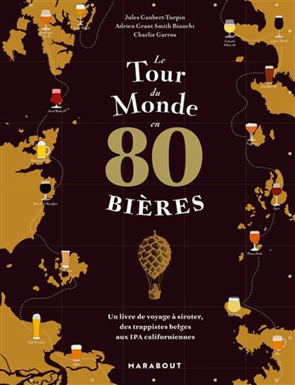 Le Tour du monde en 80 bières - JULES GAUBERT-TURPIN & AL
