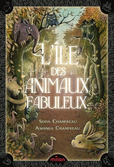 L'Île des animaux fabuleux - SOFIA CHANFREAU - AMANDA CHANFREAU