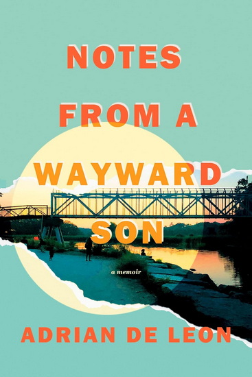 Notes from a Wayward Son - ADRIAN DE LEON