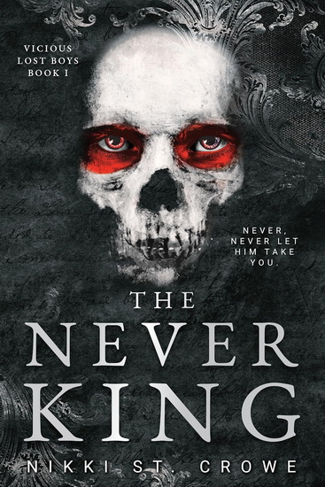 The Never King (Vicious Lost Boys, 1): A Peter Pan Dark Romance - NIKKI ST CROWE