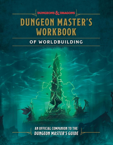 Dungeon Master's Workbook of Worldbuilding (Dungeons & Dragons): An Official Companion to the Dungeon Master's Guide - ANDREW WHEELER